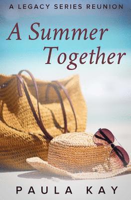 A Summer Together (A Legacy Series Reunion, Book 3) 1