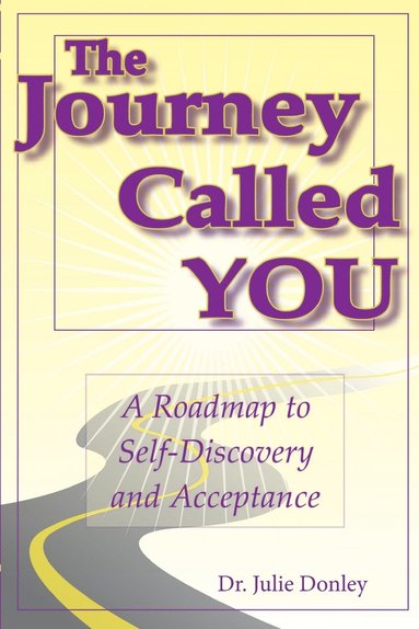 bokomslag The Journey Called You: A Roadmap to Self-Discovery and Acceptance