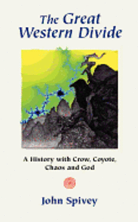 bokomslag The Great Western Divide: A History with Crow, Coyote, Chaos and God