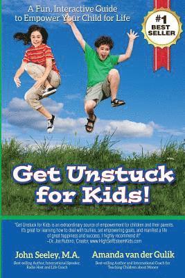 Get Unstuck for Kids!: A Fun, Interactive Guide to Empower Your Child for Life 1
