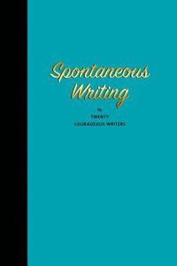bokomslag Spontaneous Writing: by Twenty Courageous Writers
