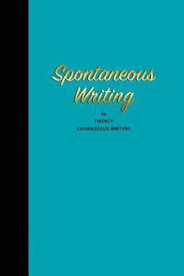 Gordon Anderson, Glen Barbieri - Spontaneous Writing: by Twenty Courageous Writers, Häftad