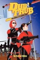 Dub Trub: Our World Is In Danger Now!