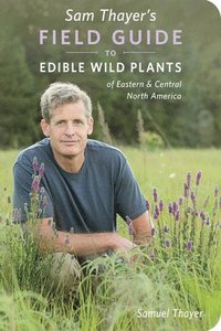 bokomslag Sam Thayer's Field Guide to Edible Wild Plants of Eastern & Central North America