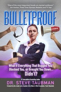 bokomslag Bulletproof: What If Everything That Bugged You, Blocked You, or Brought You Down...Didn't?
