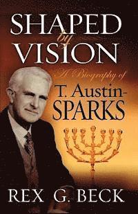 bokomslag Shaped by Vision, A Biography of T. Austin-Sparks