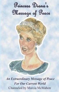 bokomslag Princess Diana's Message of Peace: An Extraordinary Message of Peace for our Current World