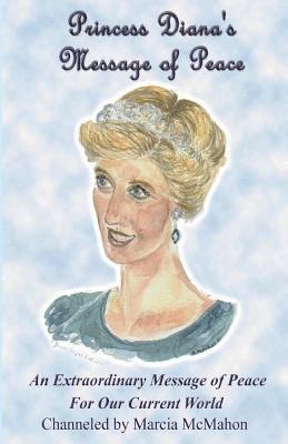 bokomslag Princess Diana's Message of Peace: An Extraordinary Message of Peace for our Current World