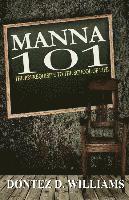 bokomslag Manna 101: The Prerequisite to the School of Life