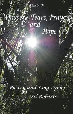 Ed Roberts, Chase Von, Carol Rose - Whispers, Tears, Prayers and Hope, Häftad