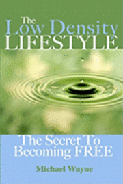 bokomslag The Low Density Lifestyle: The Secret to Becoming FREE