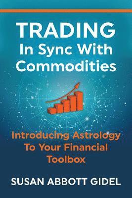 bokomslag Trading In Sync With Commodities: Introducing Astrology To Your Financial Toolbox