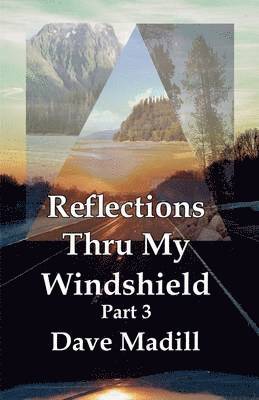 Reflections Thru My Windshield Part 3
