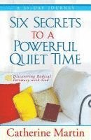 Catherine Martin - Six Secrets To A Powerful Quiet Time, Häftad
