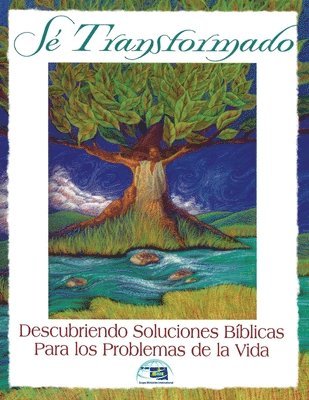 Se Transformado: Descubriendo Soluciones Biblicas Para los Problemas de la Vidas 1