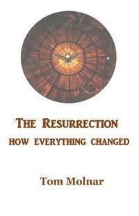 The Resurrection: How Everything Changed 1