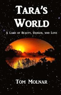 bokomslag Tara's World: A Land of Beauty, Danger, and Love