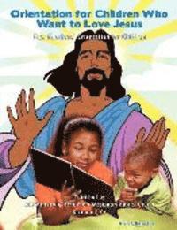 Orientation for Children Who Love Jesus: New Members' Orientation for Children