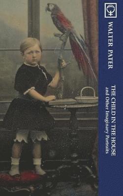 Walter Pater, R. J. Allinson - Child in the House and Other Imaginary Portraits (Noumena Classics), Häftad