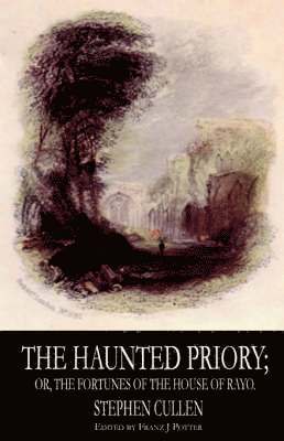 Haunted Priory; or, the Fortunes of the House of Rayo