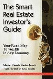 bokomslag The Smart Real Estate Investor's Guide: Your Road Map to Wealth in Any Economy