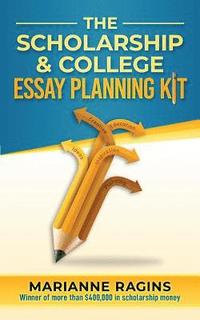 bokomslag The Scholarship and College Essay Planning Kit: A Guide for Uneasy Student Writers