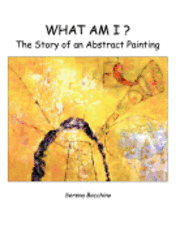 bokomslag What Am I? The Story of an Abstract Painting