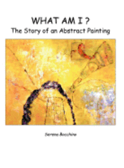 What Am I? The Story of an Abstract Painting 1