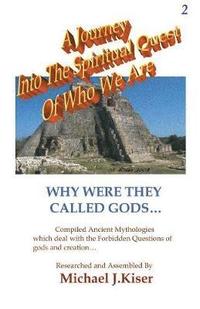 bokomslag A Journey into the Spiritual Quest of Who We Are - Book 2 - Why Were They Called Gods?