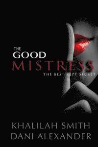 bokomslag The Good Mistress: The Best Kept Secret