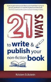 bokomslag 21 Ways to Write & Publish Your Non-Fiction Book