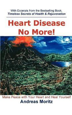 Andreas Moritz - Heart Disease No More!, Häftad