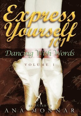 Ana Monnar - Express Yourself 101 Dancing with Words VOLUME 1, Inbunden
