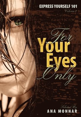 Ana Monnar - Express Yoursel 101 For Your Eyes Only VOLUME 2, Inbunden