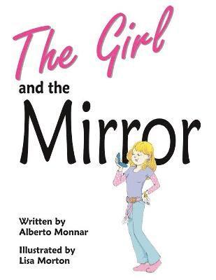 Alberto Monnar, Linda Weinerman - Girl and the Mirror, Häftad
