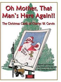 bokomslag Oh Mother, That Man's Here Again!!: The Christmas Cards of Charles W. Carvin