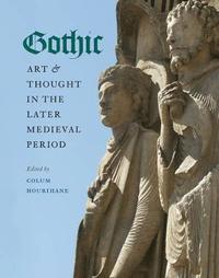 bokomslag Gothic Art and Thought in the Later Medieval Period