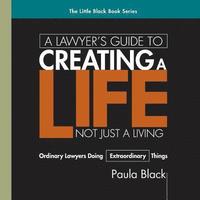 bokomslag A Lawyer's Guide to Creating a Life, Not Just a Living