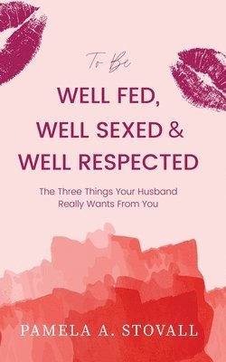 To Be Well Fed, Well Sexed & Well Respected 1