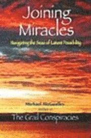 bokomslag Joining Miracles: Navigating the Seas of Latent Possibility