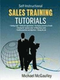 bokomslag Sales Training Tutorials: 25 Tutorials Include Consultative Selling Skills; Get Past Gatekeeper to Prospects; Spot Buying Signals; Handle Questions &