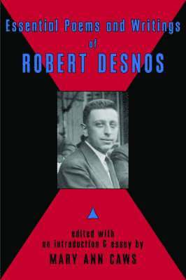 Robert Desnos, Mary Ann Caws - Essential Poems and Writings of Robert Desnos, Häftad