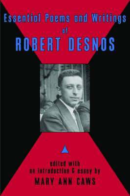 Essential Poems and Writings of Robert Desnos 1