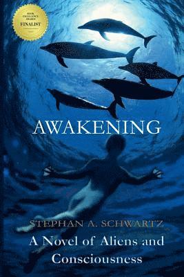 Stephan A. Schwartz - Awakening: A Novel of Aliens and Consciousness, Häftad