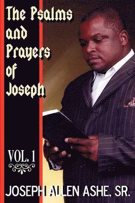Sr Joseph Allen Ashe, Sr. Ashe, Joseph Allen, Sr. Joseph Allen Ashe, Alisha Broughton, Jazzy Kitty Publishing - Psalm and Prayers Of Joseph, Vol. #1, Häftad
