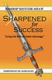 bokomslag Sharpened For Success: Living Life with an Unfair Advantage