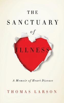 Thomas Larson - Sanctuary of Illness, Häftad