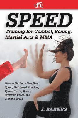 J. Barnes - Speed Training for Combat, Boxing, Martial Arts, and Mma, Häftad