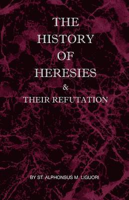 The History of Heresies and Their Refutation 1
