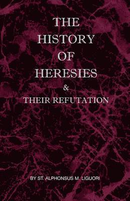 History of Heresies and Their Refutation